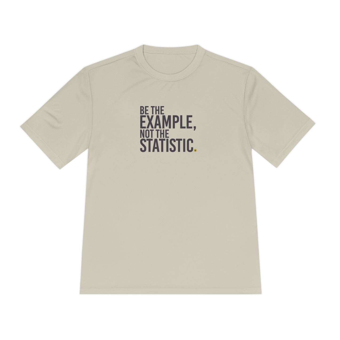 Be The Example, Not the Statistic Unisex Moisture Absorbing Tee