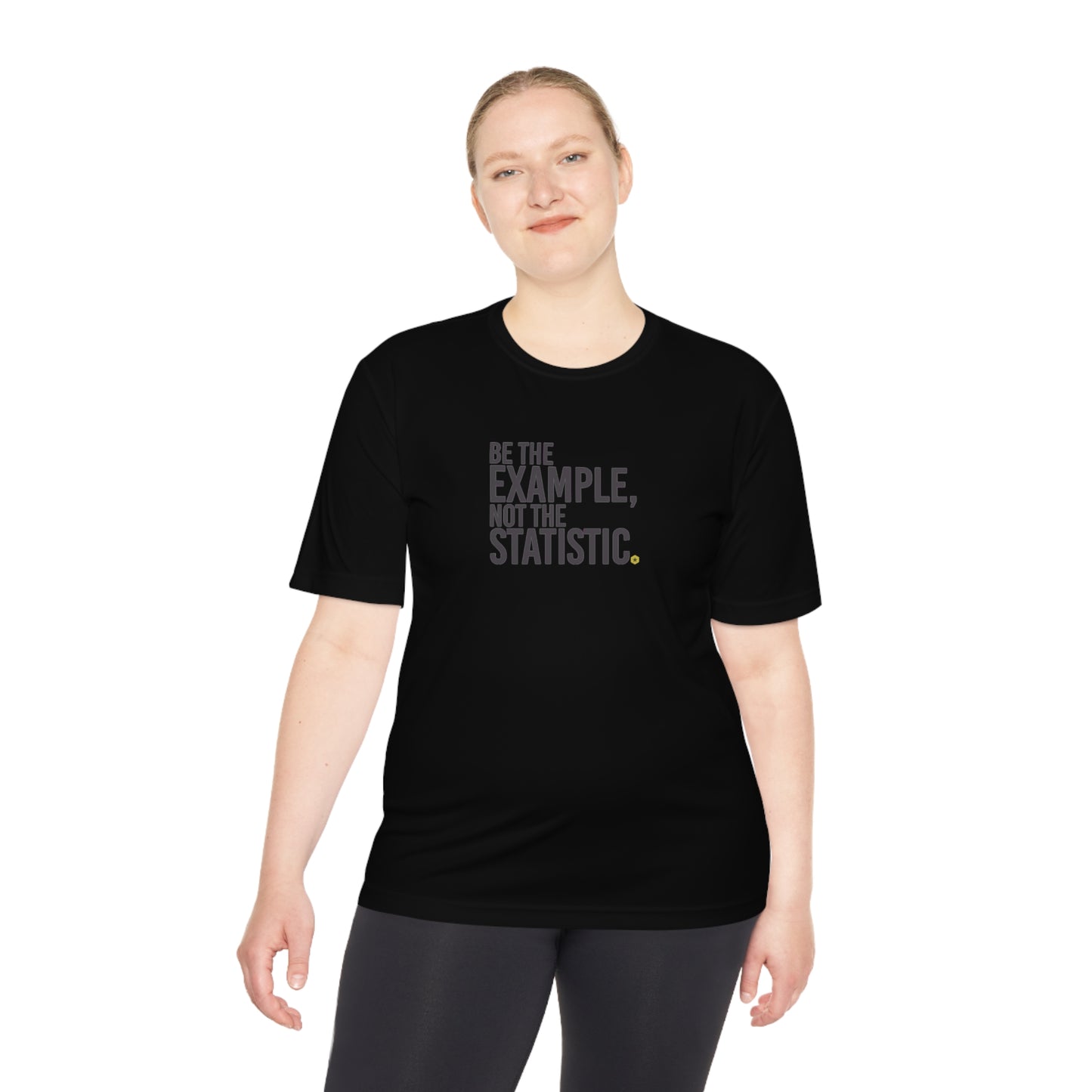 Be The Example, Not the Statistic Unisex Moisture Absorbing Tee