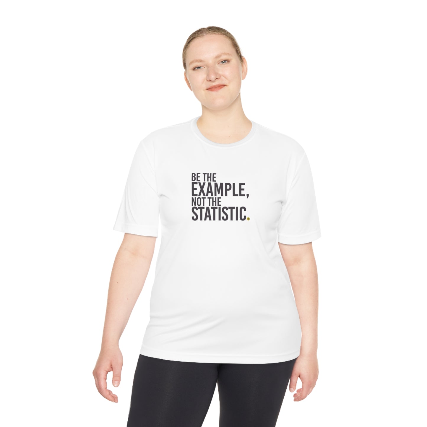 Be The Example, Not the Statistic Unisex Moisture Absorbing Tee