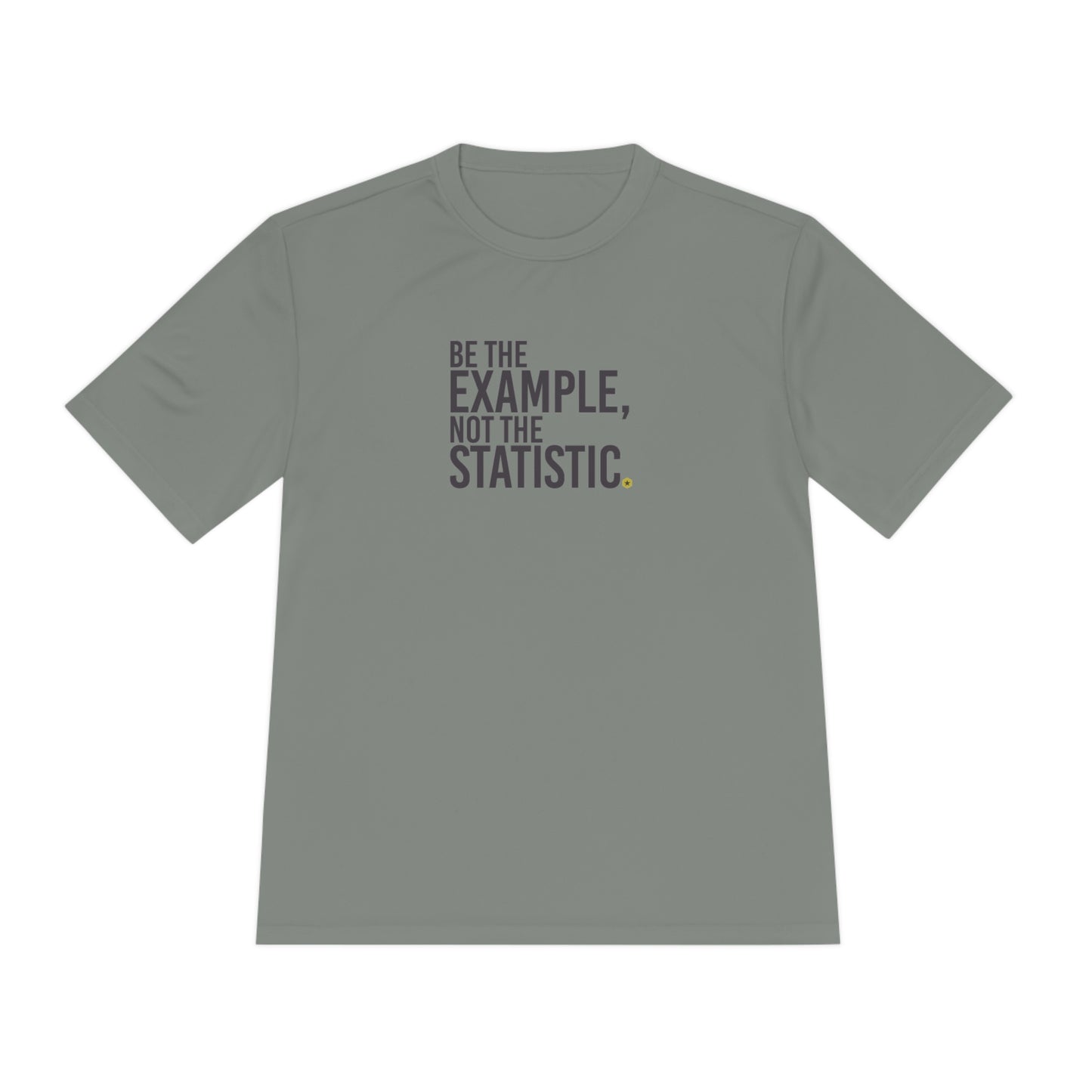 Be The Example, Not the Statistic Unisex Moisture Absorbing Tee