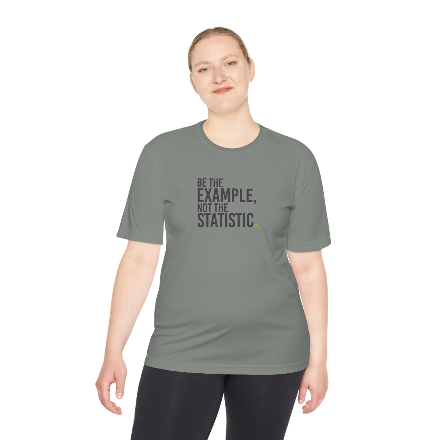 Be The Example, Not the Statistic Unisex Moisture Absorbing Tee