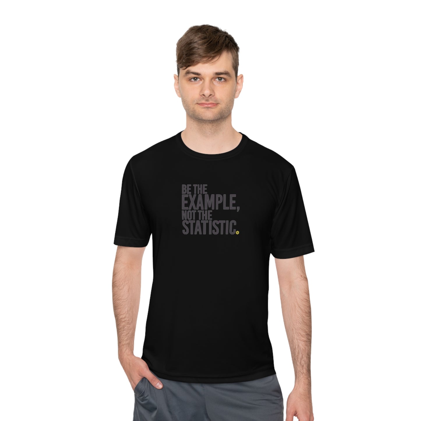 Be The Example, Not the Statistic Unisex Moisture Absorbing Tee