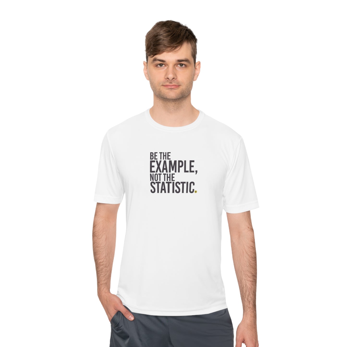 Be The Example, Not the Statistic Unisex Moisture Absorbing Tee