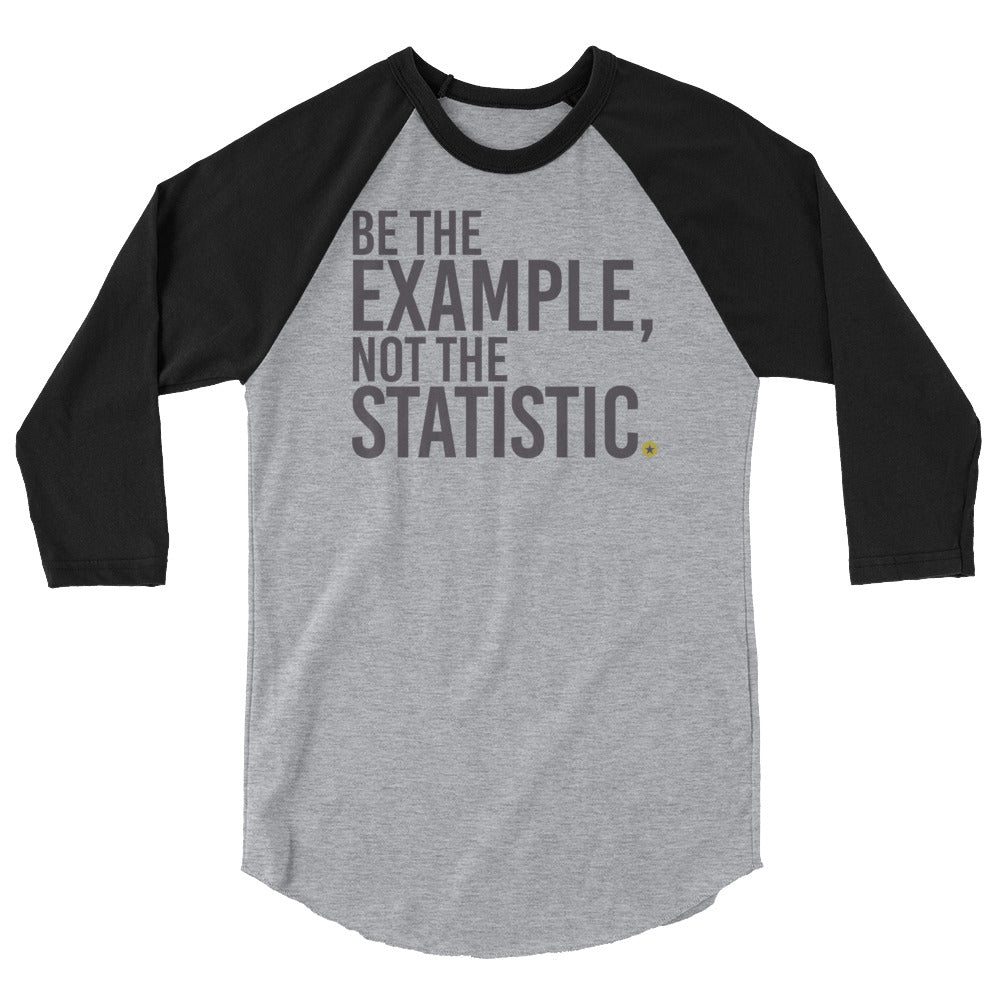 Be The Example 3/4 sleeve raglan shirt