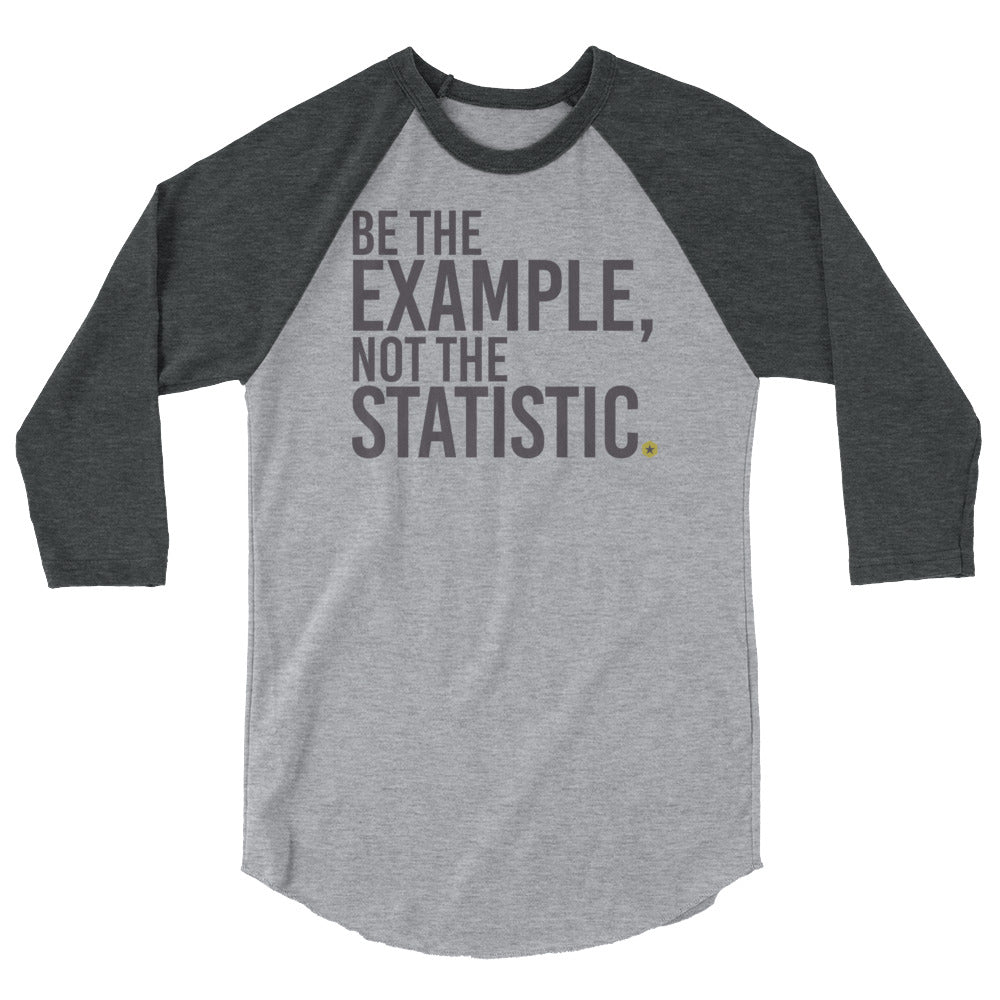 Be The Example 3/4 sleeve raglan shirt