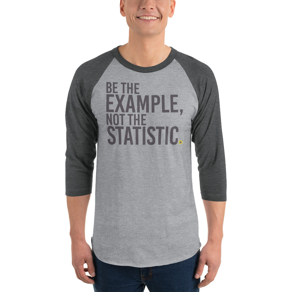 Be The Example 3/4 sleeve raglan shirt