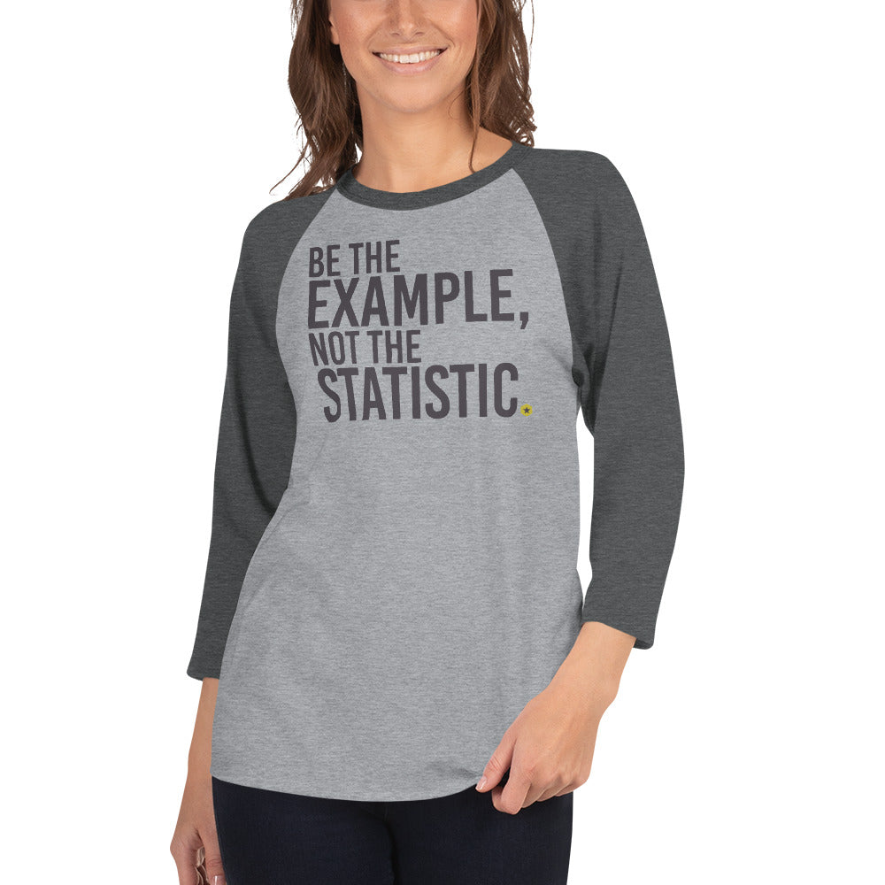 Be The Example 3/4 sleeve raglan shirt