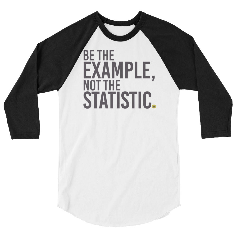 Be The Example 3/4 sleeve raglan shirt