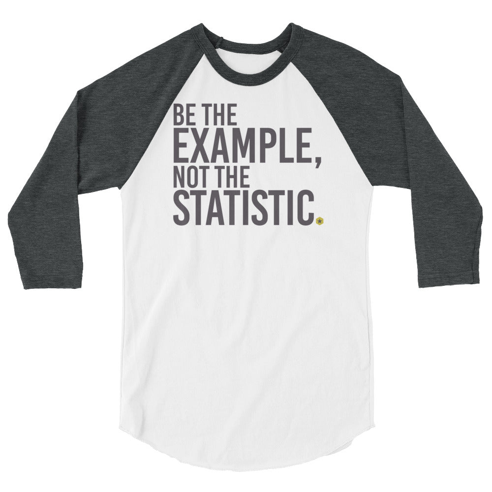 Be The Example 3/4 sleeve raglan shirt
