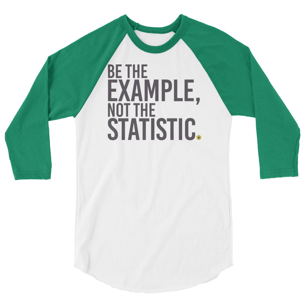 Be The Example 3/4 sleeve raglan shirt