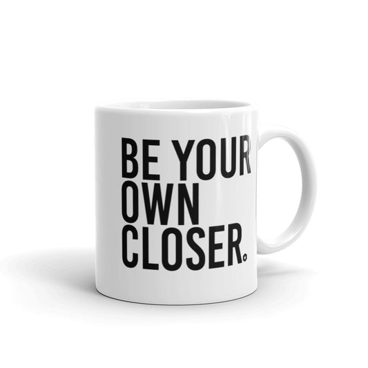 Be Your Own Closer White glossy mug