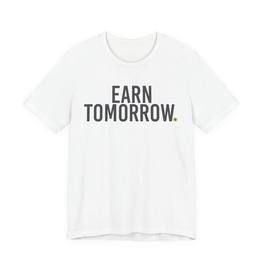 Earn Tomorrow t-shirt