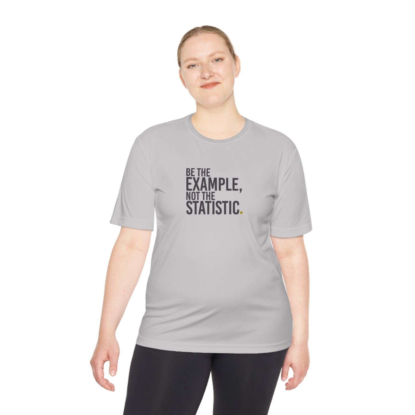 Be The Example, Not the Statistic Unisex Moisture Absorbing Tee
