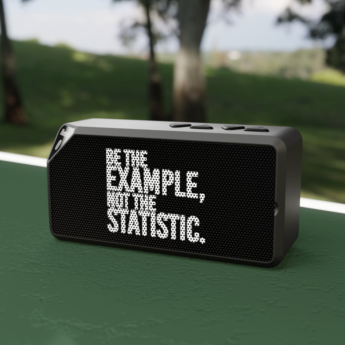 Be The Example, Not the Statistic Blackwater Outdoor Bluetooth Speaker