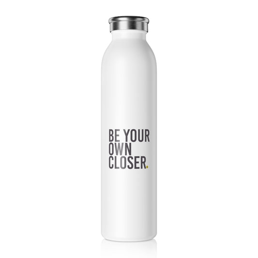 Slim Water Bottle — “Be Your Own Closer” Motivational Stainless Steel Bottle