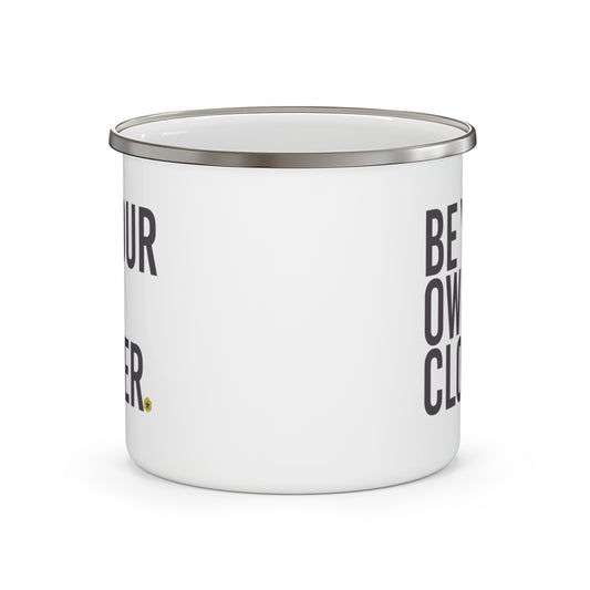 Enamel Camping Mug — "Be Your Own Closer" Inspirational Outdoor Coffee Cup