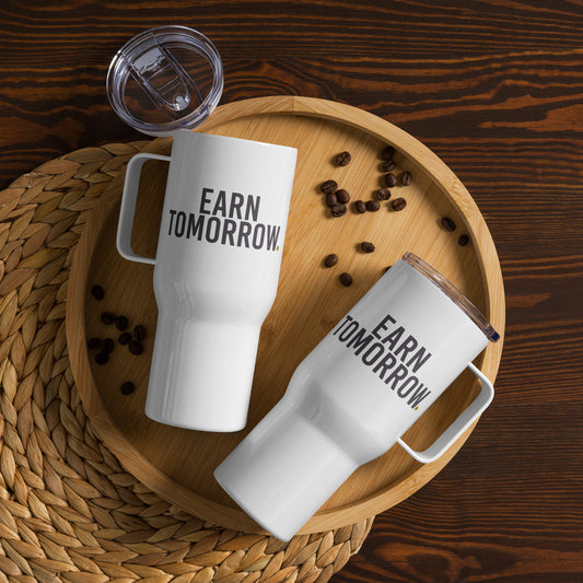 Earn Tomorrow Travel mug with a handle