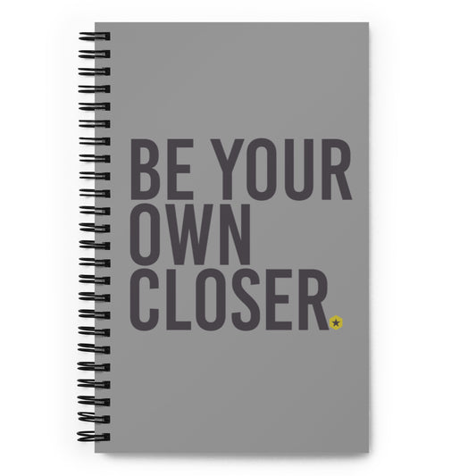Be Your Own Closer Spiral notebook