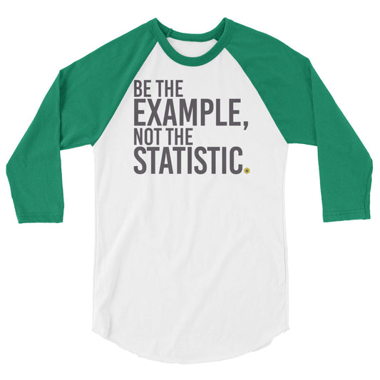 Be The Example 3/4 sleeve raglan shirt